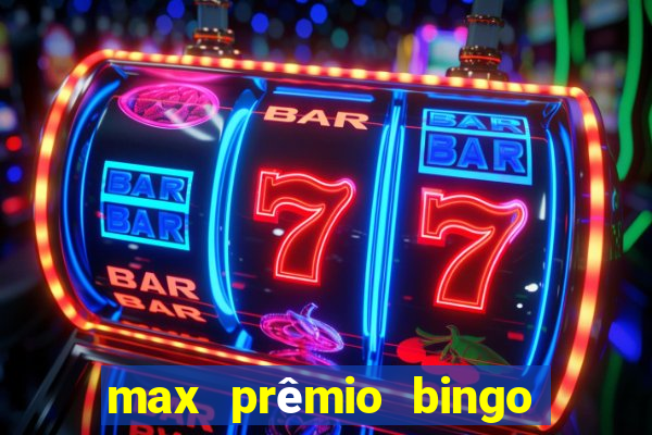 max prêmio bingo e confiável