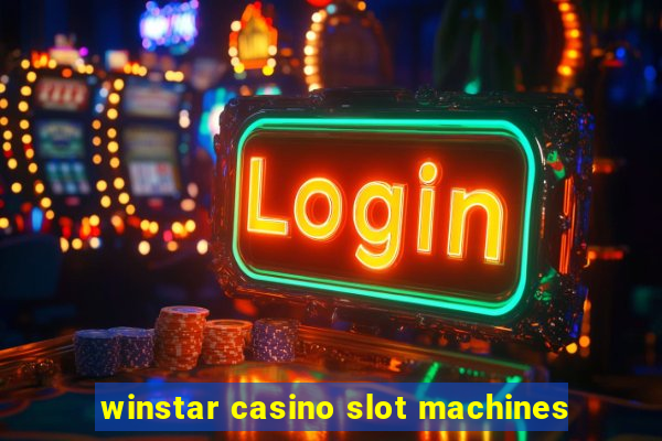 winstar casino slot machines