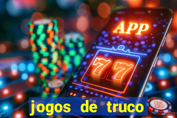 jogos de truco para ganhar dinheiro