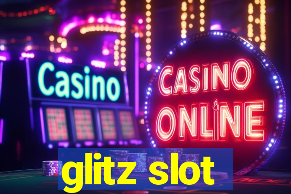 glitz slot