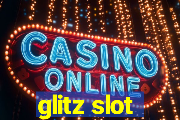 glitz slot