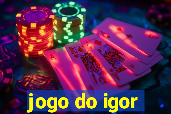 jogo do igor