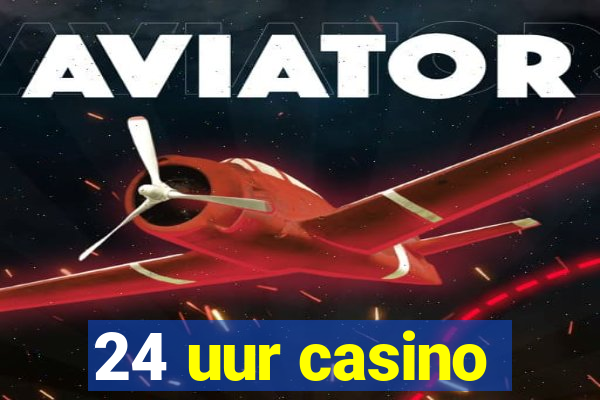 24 uur casino