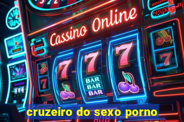 cruzeiro do sexo porno