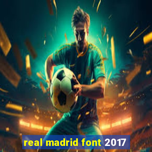 real madrid font 2017