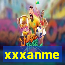 xxxanme