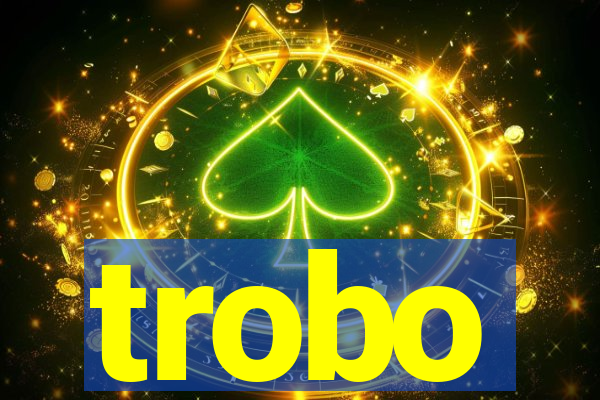 trobo