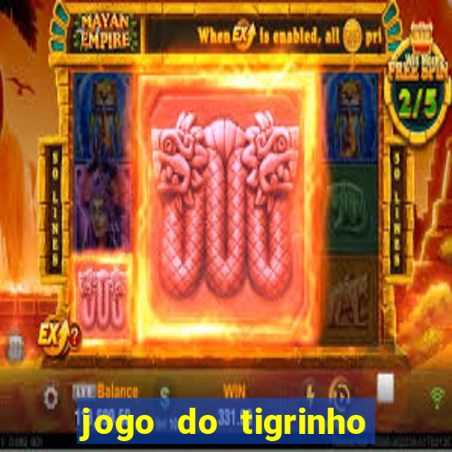 jogo do tigrinho como ganhar