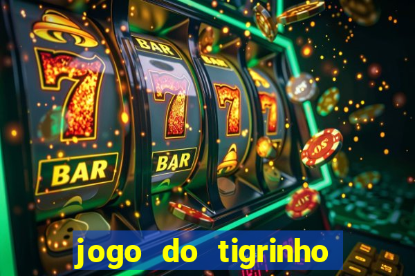 jogo do tigrinho como ganhar