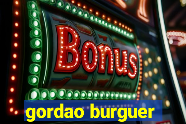 gordao burguer