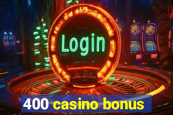 400 casino bonus