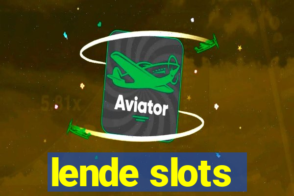 lende slots