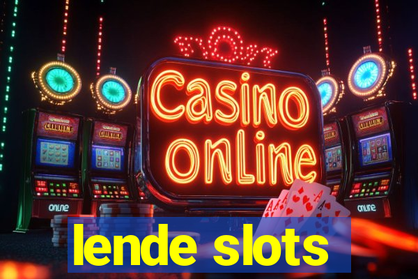 lende slots