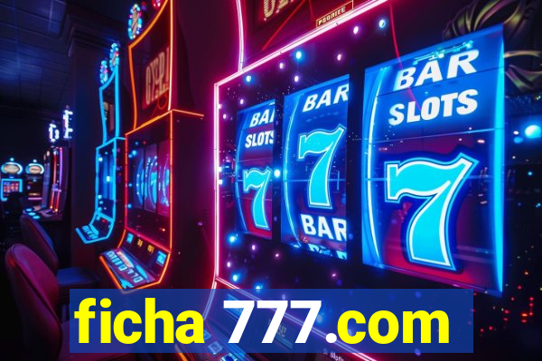 ficha 777.com