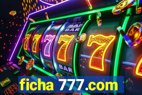 ficha 777.com