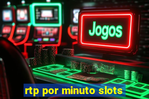 rtp por minuto slots