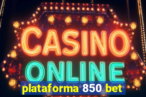 plataforma 850 bet