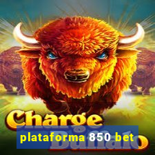 plataforma 850 bet