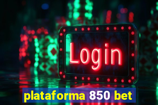 plataforma 850 bet