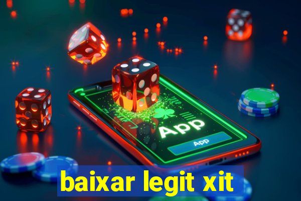 baixar legit xit