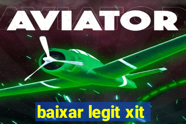 baixar legit xit