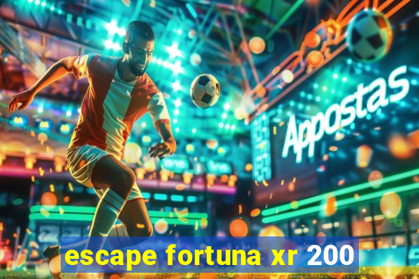 escape fortuna xr 200