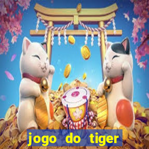 jogo do tiger melhor plataforma