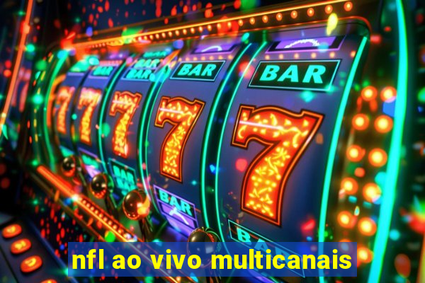 nfl ao vivo multicanais