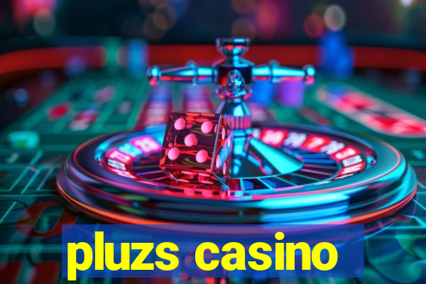 pluzs casino