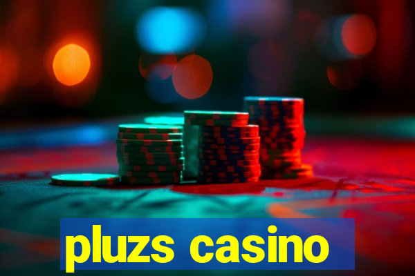 pluzs casino