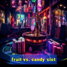 fruit vs. candy slot