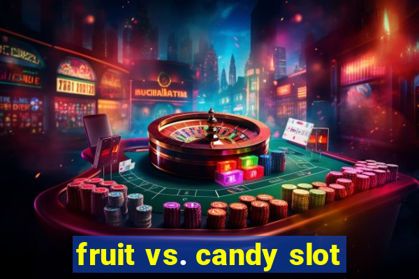 fruit vs. candy slot