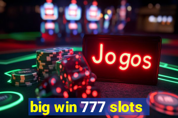 big win 777 slots