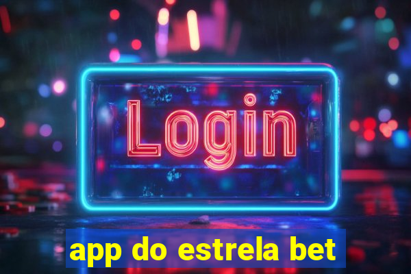 app do estrela bet