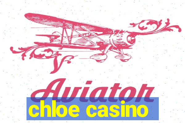 chloe casino