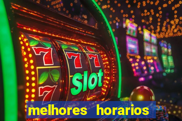 melhores horarios fortune tiger