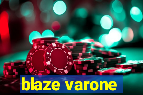 blaze varone