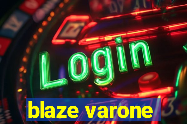 blaze varone