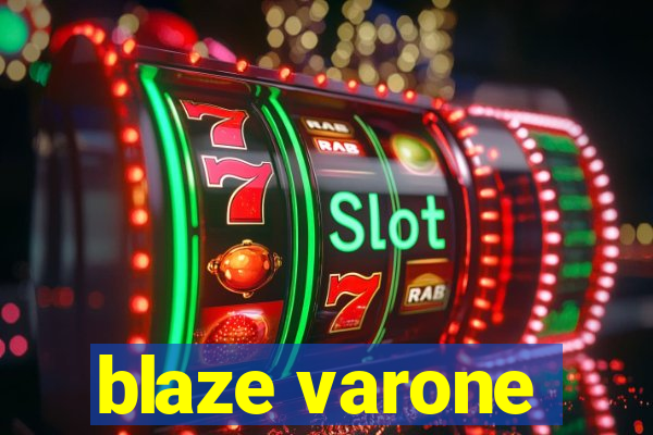 blaze varone