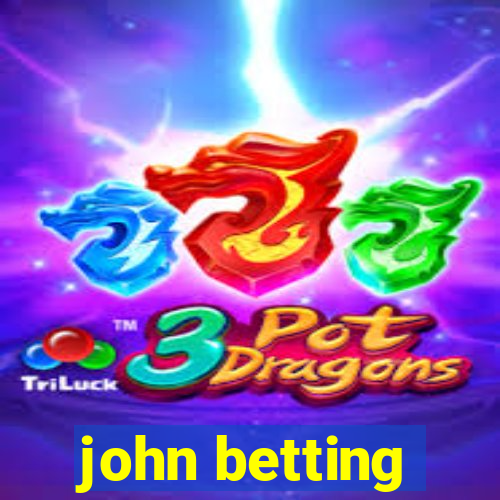 john betting