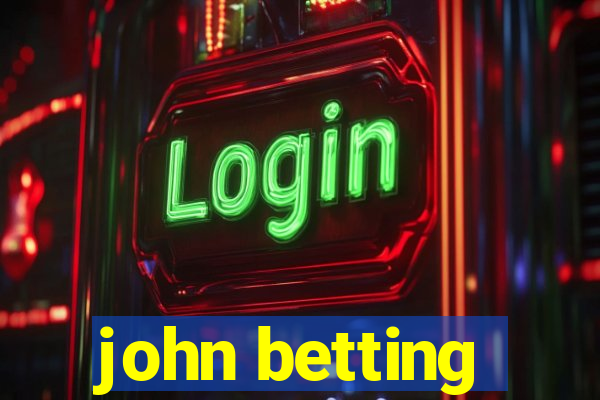 john betting