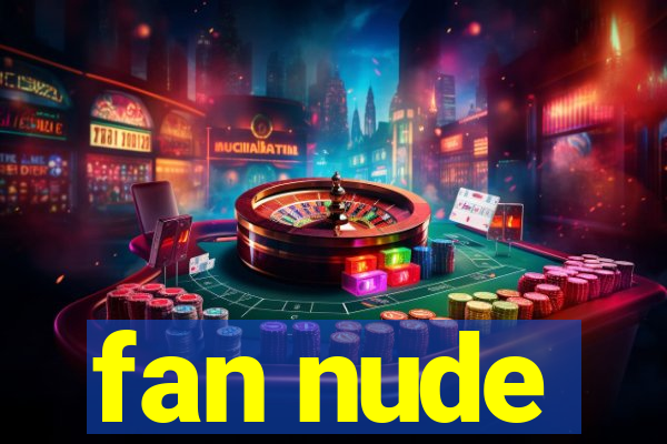 fan nude