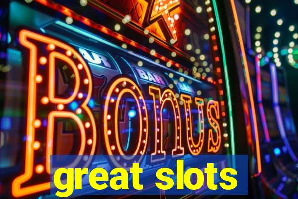 great slots