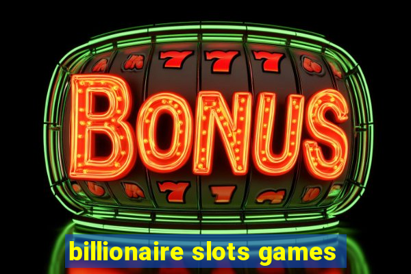 billionaire slots games