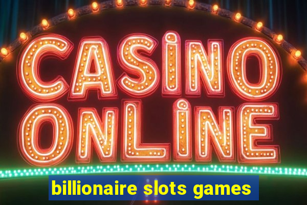 billionaire slots games