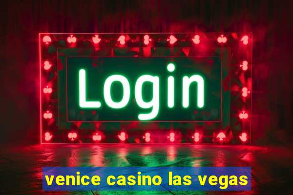 venice casino las vegas