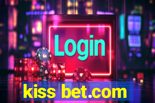 kiss bet.com