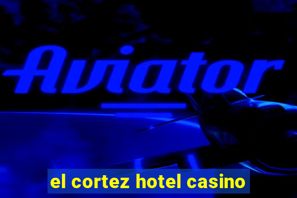 el cortez hotel casino