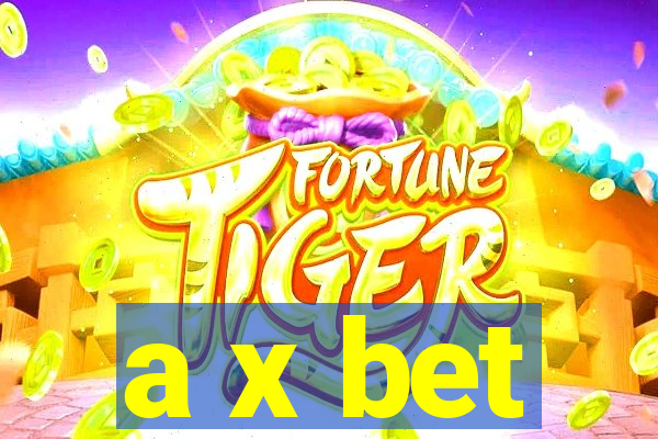 a x bet