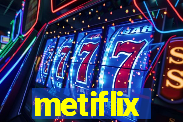 metiflix